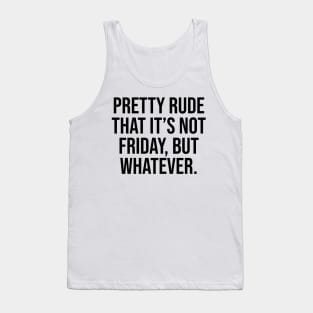 Pretty rude is not Friday Quotes and saying trending Tank Top